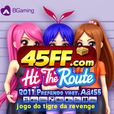 jogo do tigre da revenge